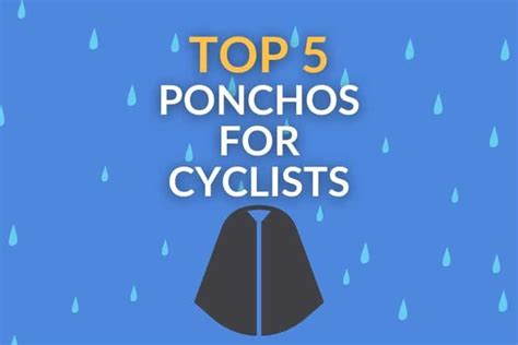 Best Waterproof Ponchos For Cycling Top 5 Rain Capes