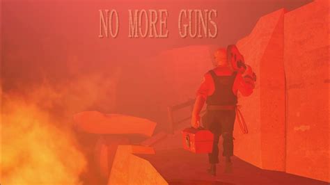 No More Guns More Gun Tf2 Unnoficial Remix Youtube