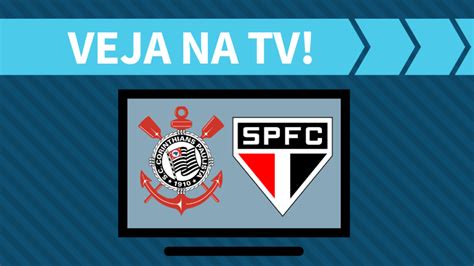 Corinthians X São Paulo Ao Vivo Saiba Como Assistir Ao Jogo Na Tv