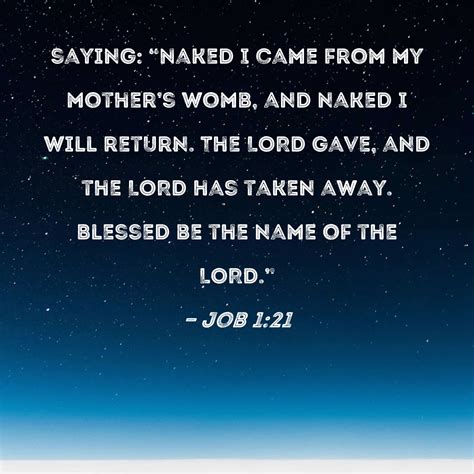 Job 1 21 Saying Naked I Came From My Mother S Womb And Naked I Will Return The LORD Gave