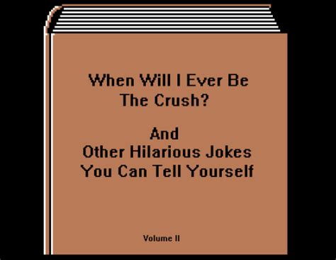 Will I Ever Be The Crush | Hilarious Jokes to Tell Yourself | Know Your ...