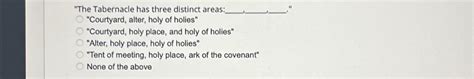 Solved "The Tabernacle has three distinct areas: | Chegg.com