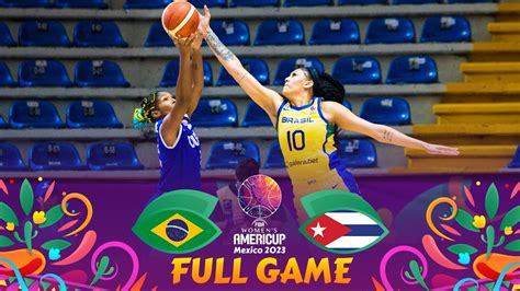 Brazil V Cuba Full Basketball Game FIBA Women S AmeriCup 2023 YouTube