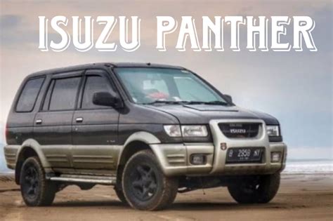 Tidak Hanya Banyak Kelebihan Berikut Kekurangan Isuzu Panther Dari