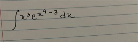 Solved ∫x3ex4−3dx