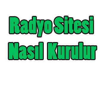 Radyo Sitesi Nasıl Kurulur RADYOSİTESİKUR TR Radyo Sitesi