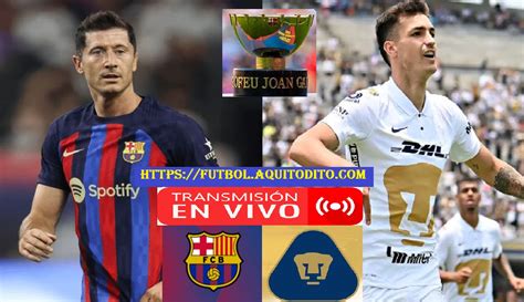 Barcelona Vs Pumas En Vivo Y En Directo Online Live Tv Por El Trofeo