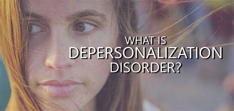 Depersonalization Definition What Is Dp And What Are The Symptoms