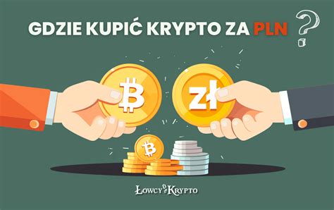 Gdzie Kupi Kryptowaluty Za Z Ot Wki Mo Liwo Ci