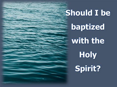 Should I Be Baptized With The Holy Spirit Sermons Westside Church