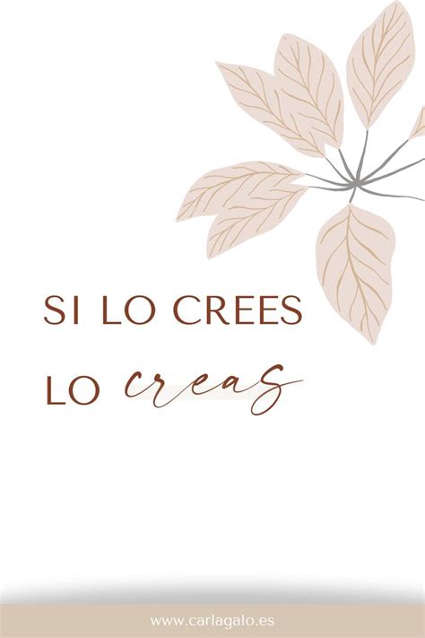 Si Lo Crees Lo Creas Frases Inspiradoras Crear Frases Interiores