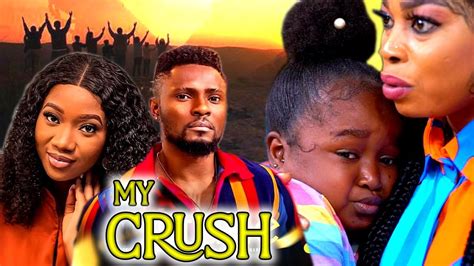 New Released My Crush{full Movie}ebube Obio Chinenye Nebe Maurice Sam