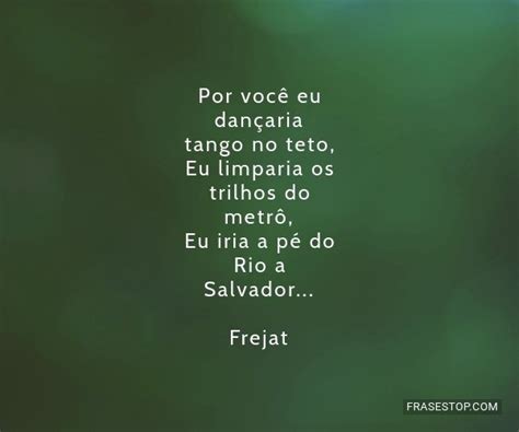 Por você eu dançaria tango no teto Eu limparia FrasesTop