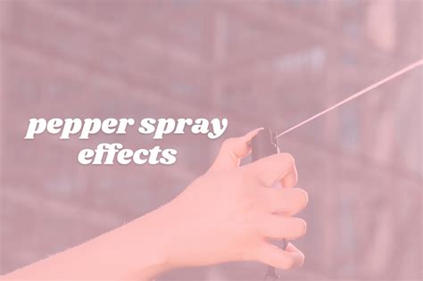 The Effects of Pepper Spray: What You Need to Know – Safely