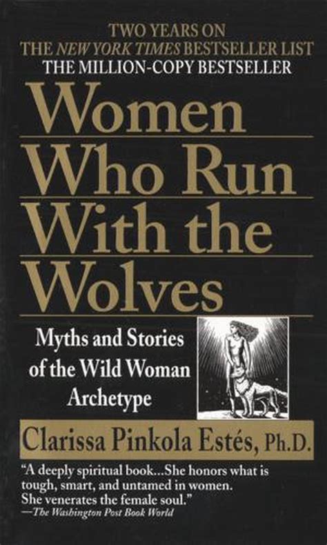 Women Who Run With The Wolves By Clarissa Pinkola Est S Paperback