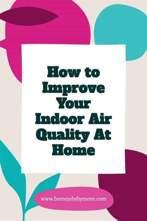 How To Improve Your Indoor Air Quality At Home Home Jobs By MOM