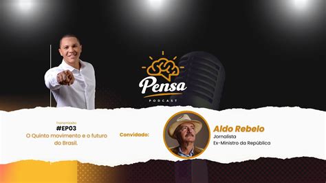 PensaPodcast Ep03 O Quinto Movimento E O Futuro Do Brasil Aldo