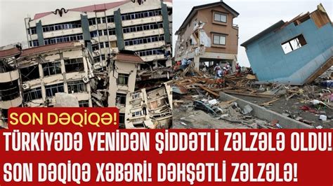 TÜRKİYƏDƏ YENİDƏN ŞİDDƏTLİ ZƏLZƏLƏ OLDU SON DƏQİQƏ XƏBƏRİ DƏHŞƏTLİ