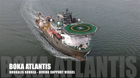 Boka Atlantis Dp2 Diving Support Vessel Boskalis Subsea Youtube