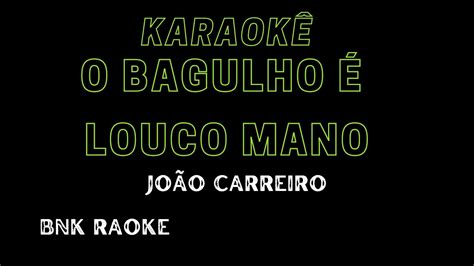 KARAOKÊ O Bagulho é Louco Mano João Carreiro BNK RAOKE YouTube