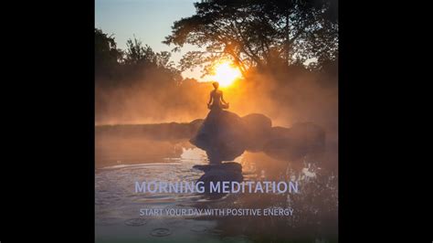 Morning Meditation Start Your Day With Positive Energy Youtube