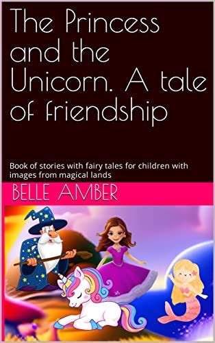 The Princess and the Unicorn. A tale of friendship: Book of stories ...