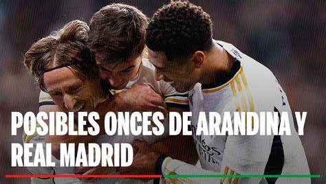 Arandina Real Madrid Alineaci N Posible De Arandina Y Real Madrid En