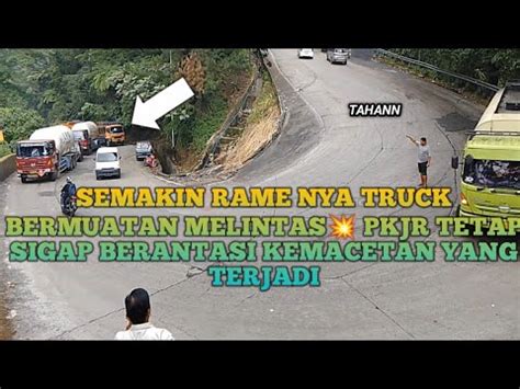 SEMAKIN RAME NYA TRUCK BERMUATAN MELINTAS PKJR TETAP SIGAP BERANTASI