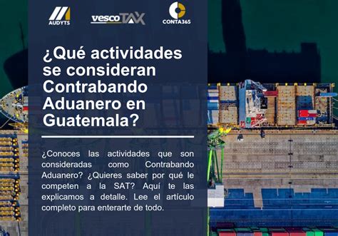 ¿qué Actividades Se Consideran Contrabando Aduanero En Guatemala