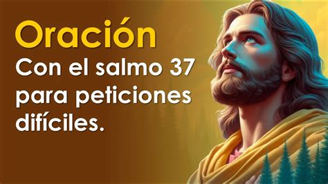 Salmo 37 Oración Para Peticiones Difíciles Los Salmos MÁs Poderosos 🙏