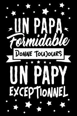 Un Papa Formidable Donne Toujours Un Papy Exceptionnel Journal Intime