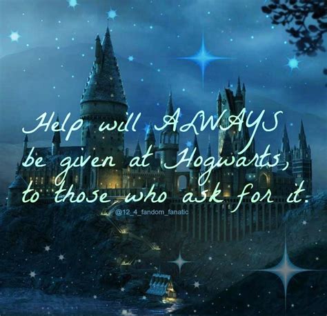 Help Will Always Be Given At Hogwarts To Those Who Ask For It Harry