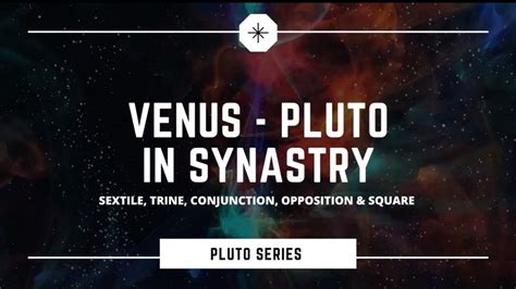 Venus Pluto Aspects In Synastry Trine Conjunction Opposition Square Sextile Youtube