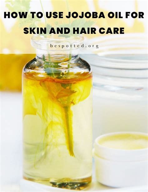 Benefits Of Jojoba Oil How To Use It For Skin And Hair Care In 2020