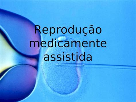 Ppt Reprodu O Medicamente Assistida Introdu O As T Cnicas De