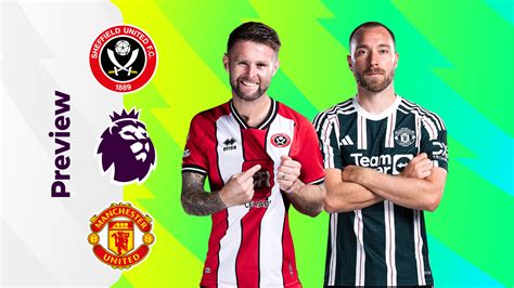 Sheff Utd V Man Utd All You Need To Know