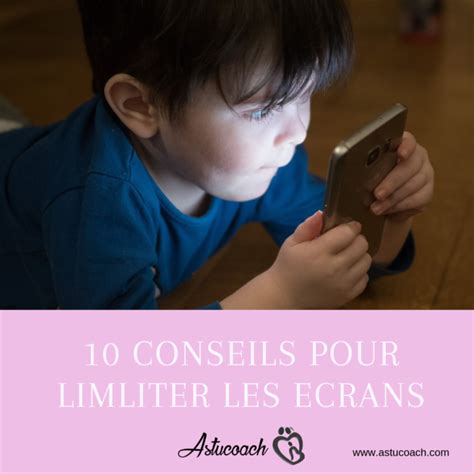 Conseils Pour Limiter Les Crans Astucoach