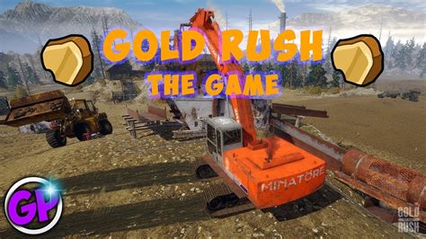 Gold Rush The Game Gold Mining Operation Gameplay Gold Digging