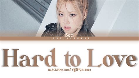 BLACKPINK ROSÉ 블랙핑크 로제 Hard to Love Lyrics Color Coded Eng YouTube