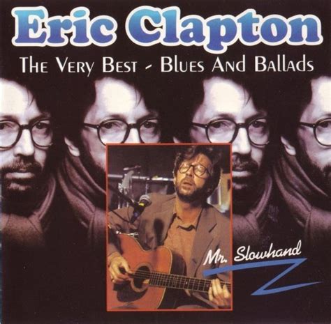 The Very Best Blues And Ballads Eric Clapton — Listen And Discover