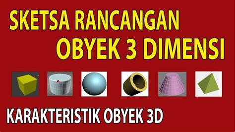 Membuat Sketsa Rancangan Obyek 3d Karakteristik Objek 3d Materi