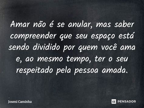 ⁠amar Não é Se Anular Mas Saber Joseni Caminha Pensador