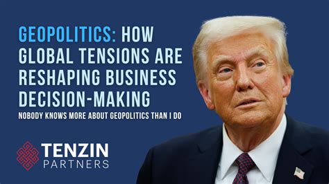 Geopolitics How Global Tensions Are Reshaping Business Decision Making