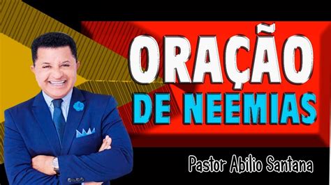 PASTOR ABILIO SANTANA A ORAÇÃO DE NEEMIAS NEHEMIAHS PRAYER YouTube