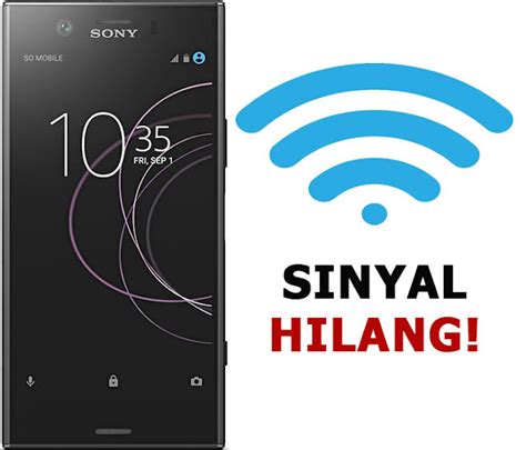 Cara Mengatasi Sinyal Hp Sony Xperia Hilang Tiba Tiba