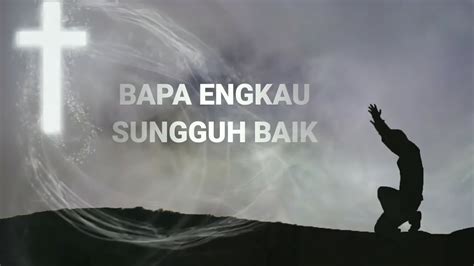 Bapa Engkau Sungguh Baik Lirik Cover YouTube