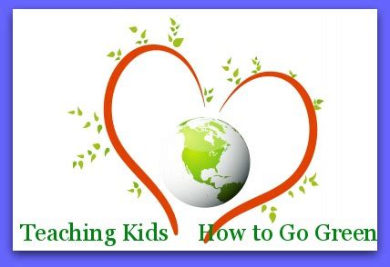 Ways to Teach Your Kids to “Go Green” – Parenting Tips and Advice at ...