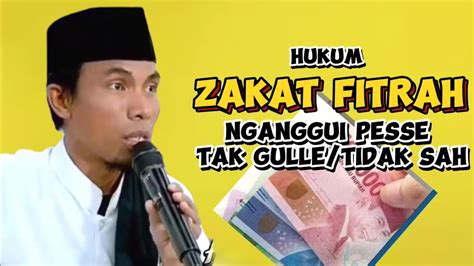 ZAKAT FITRAH NGANGGUI PESSE TAK NGULLE TIDAK SAH Ceramah Agama Kh