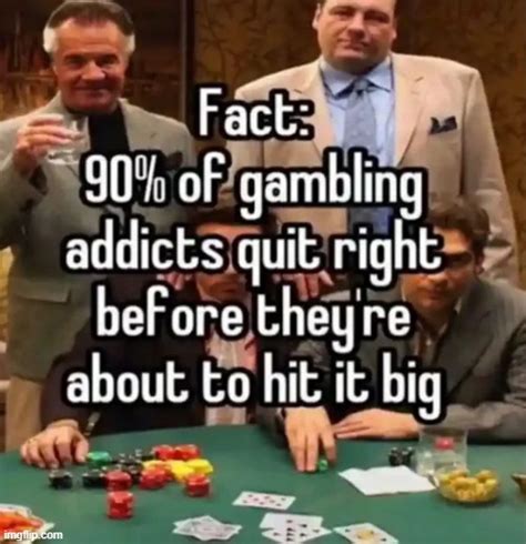 keep gambling fellas - Imgflip