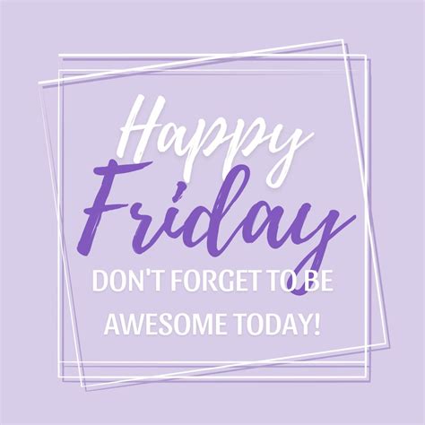 Friday Quotes: Happy Friday - Don't forget to be awesome today. (Purple aesthetic quote image ...